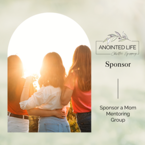 Anointed Life Christian Equipping Sponsor: Mom Mentoring Group